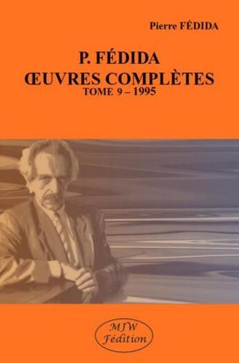 Couverture du livre « Pierre fedida p. fedida oeuvres completes tome 9 - 1995 » de Pierre Fedida aux éditions Mjw