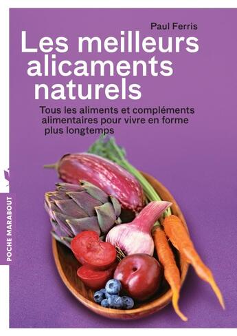 Couverture du livre « Les meilleurs alicaments naturels » de Paul Ferris aux éditions Marabout