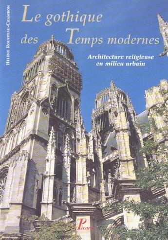 Couverture du livre « Le gothique des temps modernes » de Helene Rousteau-Chambon aux éditions Picard
