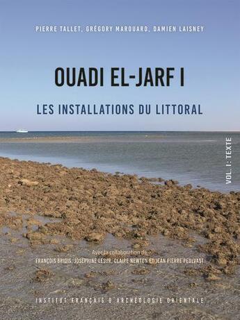 Couverture du livre « Ouadi el-Jarf I : Les installations du littoral » de Pierre Tallet et Gregory Marouard et Damien Laisney aux éditions Ifao