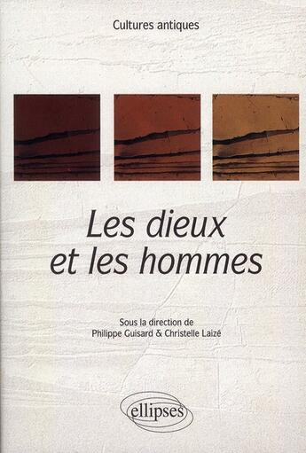 Couverture du livre « Les dieux et les hommes » de Philippe Guisard et Christelle Laize aux éditions Ellipses