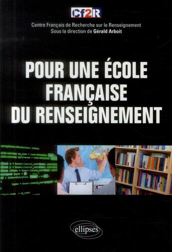 Couverture du livre « Pour une ecole francaise du renseignement » de Gerald Arboit aux éditions Ellipses