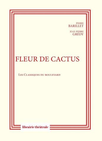 Couverture du livre « Fleur de cactus » de Pierre Barillet et Jean-Pierre Gredy aux éditions Librairie Theatrale