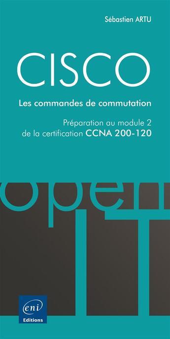 Couverture du livre « CISCO ; préparation au module 2 de l'examen CCNA version 5 ; les commandes de commutation » de Sebastien Artu aux éditions Eni