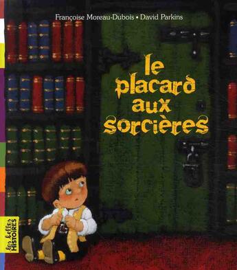 Couverture du livre « Le placard aux sorcières » de Francoise Moreau-Dubois aux éditions Bayard Jeunesse