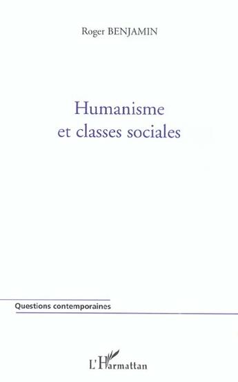 Couverture du livre « Humanisme et classes sociales » de Roger Benjamin aux éditions L'harmattan