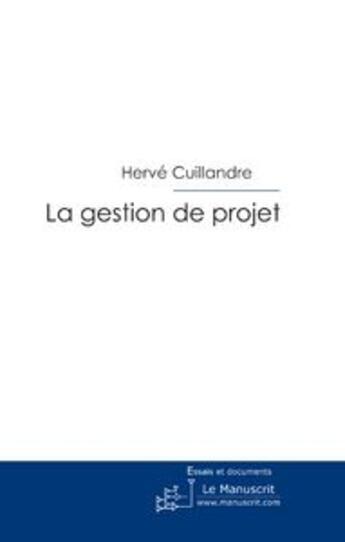 Couverture du livre « La gestion de projet » de Herve Cuillandre aux éditions Le Manuscrit