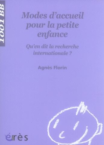 Couverture du livre « Modes d'accueil pour la petite enfance ; qu'en dit la recherche internationale ? » de Agnes Florin aux éditions Eres