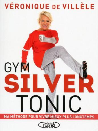 Couverture du livre « Gym silver tonic » de Veronique De Villele aux éditions Michel Lafon