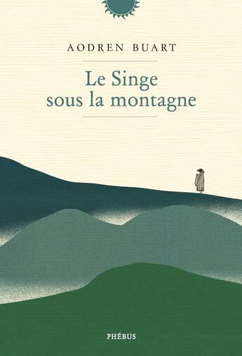 Couverture du livre « Le singe sous la montagne » de Aodren Buart aux éditions Phebus