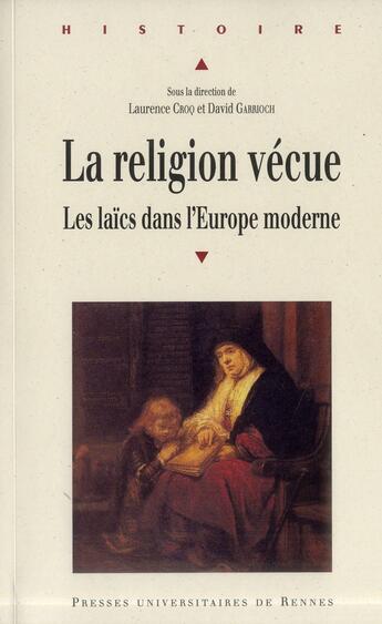 Couverture du livre « La religion vécue ; les laïcs dans l'Europe moderne » de Laurence Croq et David Garrioch aux éditions Pu De Rennes