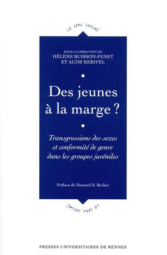 Couverture du livre « Des jeunes à la marge ? transgressions des sexes et conformité de genre dans les groupes juvéniles » de Helene Buisson-Fenet et Aude Kerivel aux éditions Pu De Rennes