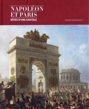 Couverture du livre « Napoléon et Paris ; rêves d'une capitale » de Florian Meunier et Thierry Sarmant aux éditions Paris-musees