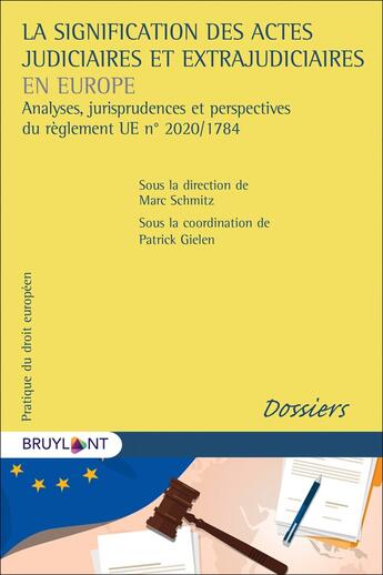 Couverture du livre « La signification des actes judiciaires et extrajudiciaires en Europe » de Patrick Gielen et Marc Schmitz et . Collectif aux éditions Bruylant