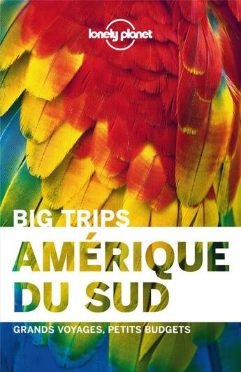 Couverture du livre « Amérique du sud ; big trips » de Collectif Lonely Planet aux éditions Lonely Planet France