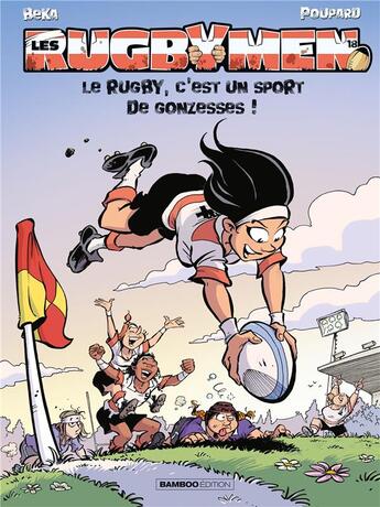 Couverture du livre « Les rugbymen Tome 18 : le rugby, c'est un sport de gonzesses ! » de Beka et Poupard aux éditions Bamboo