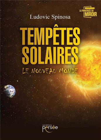 Couverture du livre « Tempêtes solaires ; le nouveau monde » de Ludovic Spinosa aux éditions Persee