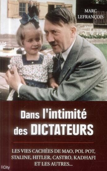 Couverture du livre « Dans l'intimité des dictateurs » de Marc Lefrancois aux éditions City