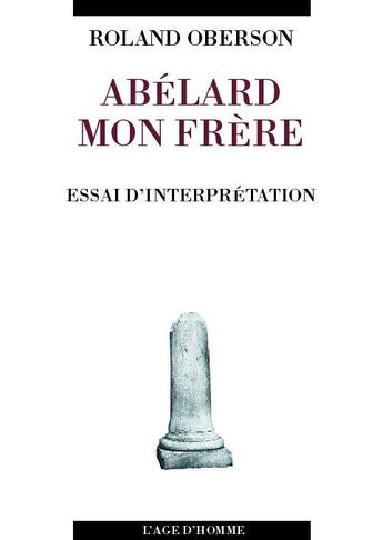 Couverture du livre « Abelard mon frere » de Roland Oberson aux éditions L'age D'homme