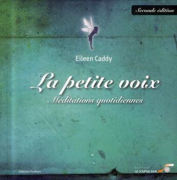 Couverture du livre « La petite voix ; méditations quotidiennes » de Eileen Caddy aux éditions Le Souffle D'or