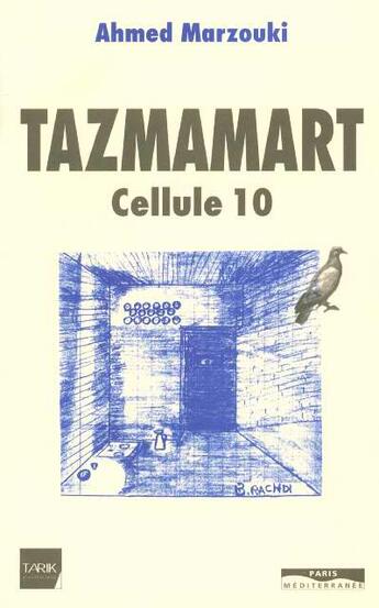 Couverture du livre « Tazmamart cellule 10 » de Ahmed Marzouki aux éditions Paris-mediterranee