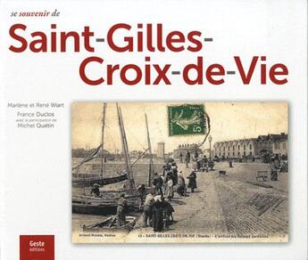 Couverture du livre « Se souvenir de Saint-Gilles-Croix-de-Vie » de France Duclos et Marlene Wiart et Rene Wiart aux éditions Geste