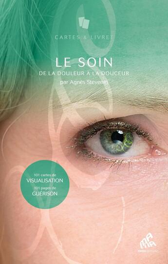 Couverture du livre « Le soin (coffret) : 101 cartes de visualisation, 101 pages de guérison » de Agnes Stevenin aux éditions Mamaeditions