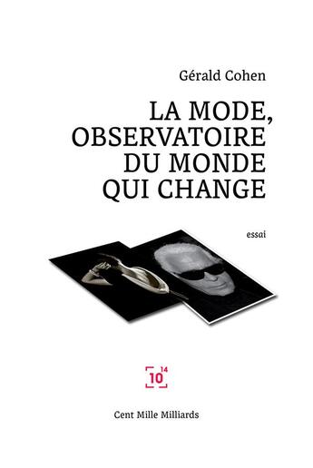 Couverture du livre « La mode, observatoire du monde qui change » de Gerald Cohen aux éditions Cent Mille Milliards