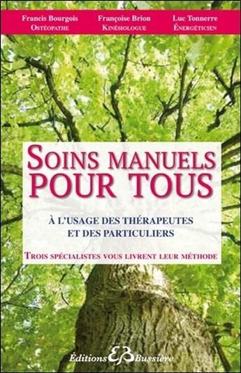 Couverture du livre « Soins manuels pour tous à l'usage des thérapeutes et des particuliers » de Luc Tonnerre et Francoise Brion aux éditions Bussiere