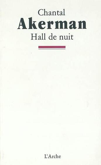 Couverture du livre « Hall de nuit » de Chantal Akerman aux éditions L'arche