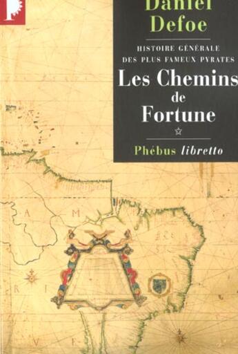 Couverture du livre « Histoire générale des plus fameux pyrates Tome 1 ; les chemins de fortune » de Daniel Defoe aux éditions Libretto