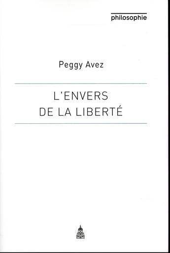 Couverture du livre « L'envers de la liberté ; une approche historique et dialectique » de Peggy Avez aux éditions Editions De La Sorbonne