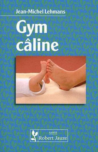 Couverture du livre « Gym caline » de Jean-Michel Lehmans aux éditions Robert Jauze