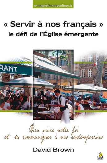 Couverture du livre « Servir a nos francais - le defi de l eglise emergente » de David Brown aux éditions Farel