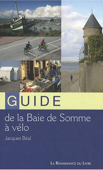 Couverture du livre « Guide de la baie de Somme à velo (édition 2008) » de  aux éditions Renaissance Du Livre