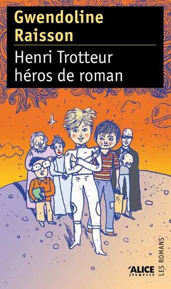 Couverture du livre « Henri Trotteur, héros de roman » de Gwendoline Raisson aux éditions Alice