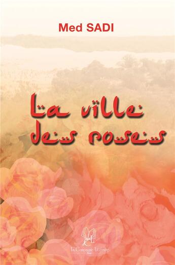 Couverture du livre « La ville des roses » de Med Sadi aux éditions La Compagnie Litteraire