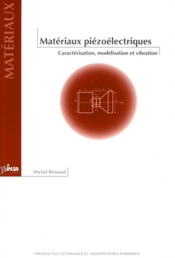 Couverture du livre « Matériaux piézoélectriques ; caractérisation, modélisation et vibration » de Brisseau Michel aux éditions Ppur