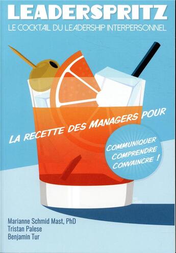 Couverture du livre « Leaderspritz ; le cocktail du leadership interpersonnel » de Marianne Schmid Mast et Tristan Palese et Benjamin Tur aux éditions Ppur