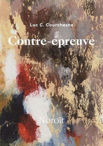 Couverture du livre « Contre-épreuve » de Luc C. Courchesne aux éditions Noroit