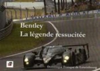 Couverture du livre « Bentley, la légende ressucitée » de Dominique Franque De Luxembourg aux éditions Editions Du Palmier