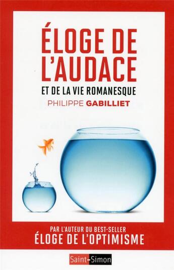 Couverture du livre « Éloge de l'audace ; petit traité de la vie romanesque » de Philippe Gabilliet aux éditions Saint Simon