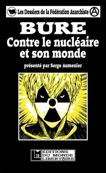 Couverture du livre « Bure ; contre le nucléaire et son monde » de Serge Aumenier aux éditions Le Monde Libertaire