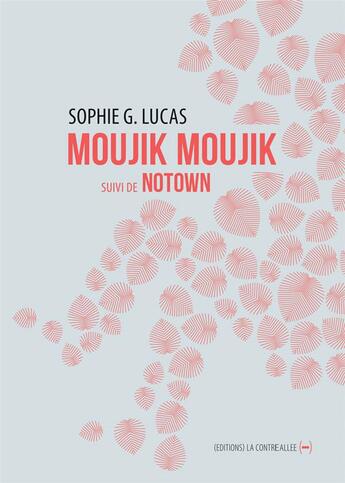 Couverture du livre « Moujik moujik ; notown » de Sophie G. Lucas aux éditions La Contre Allee