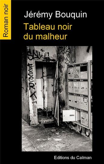 Couverture du livre « Tableau noir du malheur » de Jérémy Bouquin aux éditions Editions Du Caiman