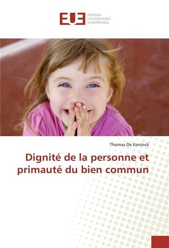 Couverture du livre « Dignité de la personne et primauté du bien commun » de Thomas De Koninck aux éditions Editions Universitaires Europeennes