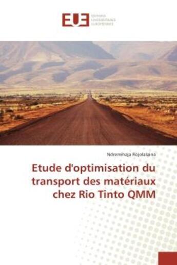 Couverture du livre « Etude d'optimisation du transport des materiaux chez Rio Tinto QMM » de Ndremihaja Rojolalaina aux éditions Editions Universitaires Europeennes