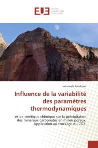 Couverture du livre « Influence de la variabilite des parametrès thermodynamiques : Et de cinetique chimique sur la precipitation des mineraux carbonates en milieu poreux » de Joharivola Raveloson aux éditions Editions Universitaires Europeennes