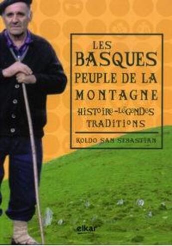 Couverture du livre « Les Basques, peuple de la montagne : histoire, légendes, traditions » de Koldo San Sebastian aux éditions Elkar