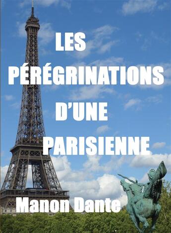 Couverture du livre « Les pérégrinations d'une parisienne » de Manon Dante aux éditions Bookelis